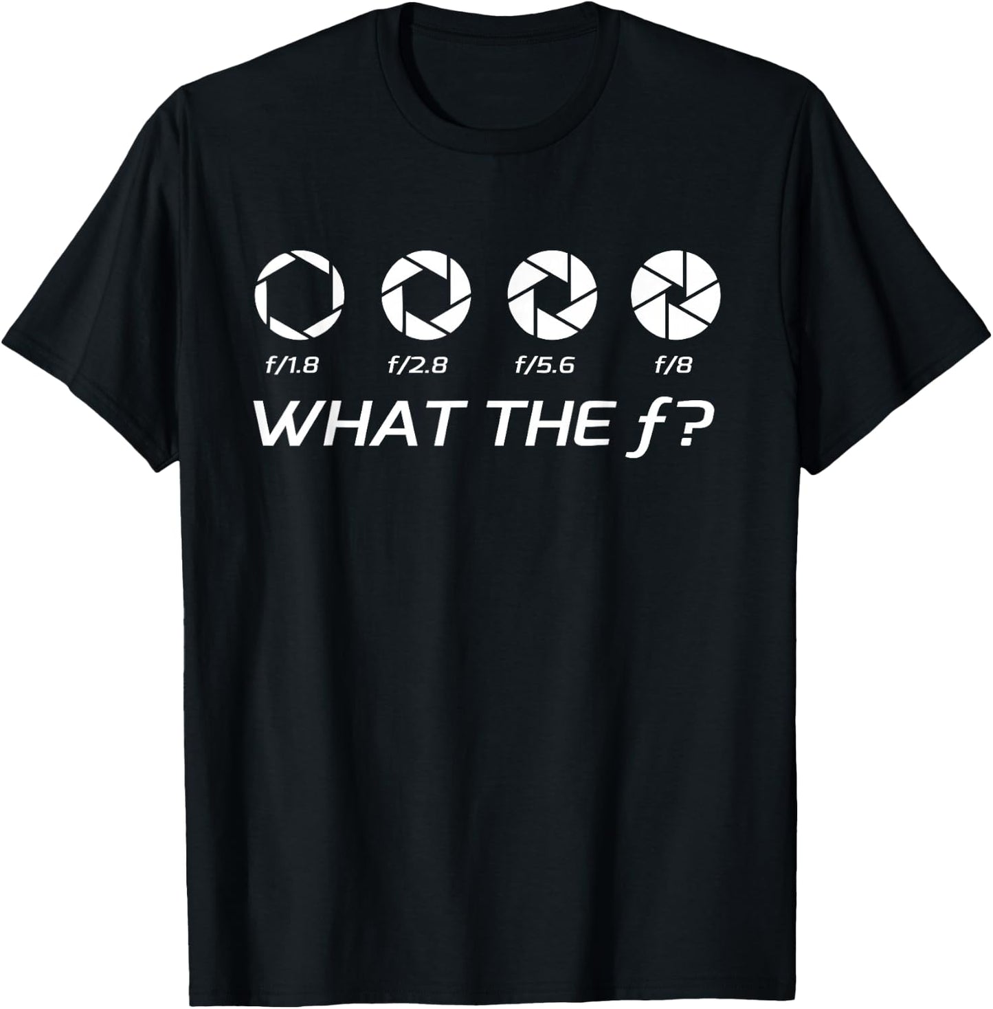 Funny Photography - Aperture F-Stops T-Shirt - T-Shirt | Black