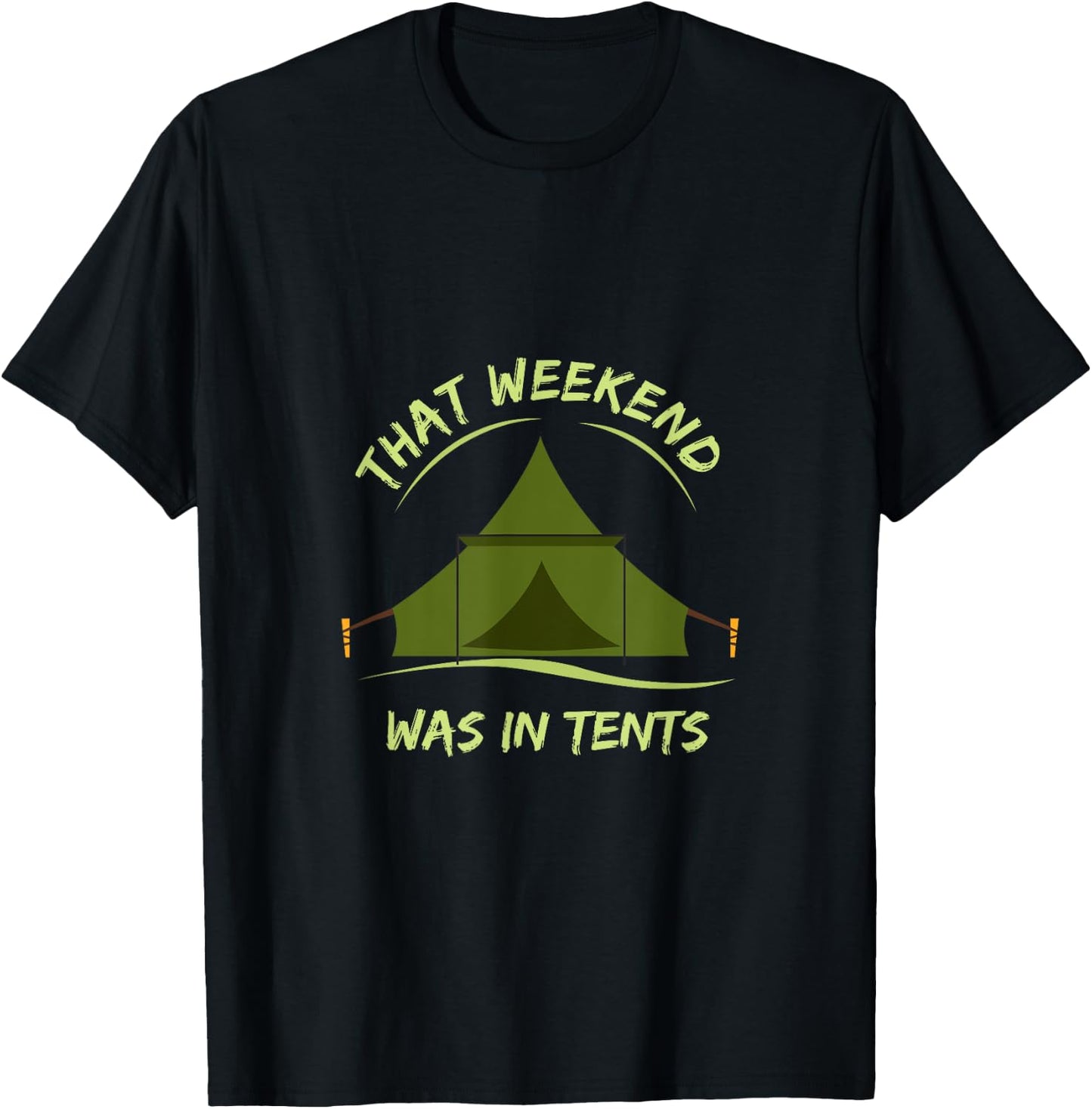 That Weekend Was In Tents camping T-Shirt - T-Shirt | Black