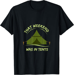 That Weekend Was In Tents camping T-Shirt - T-Shirt | Black