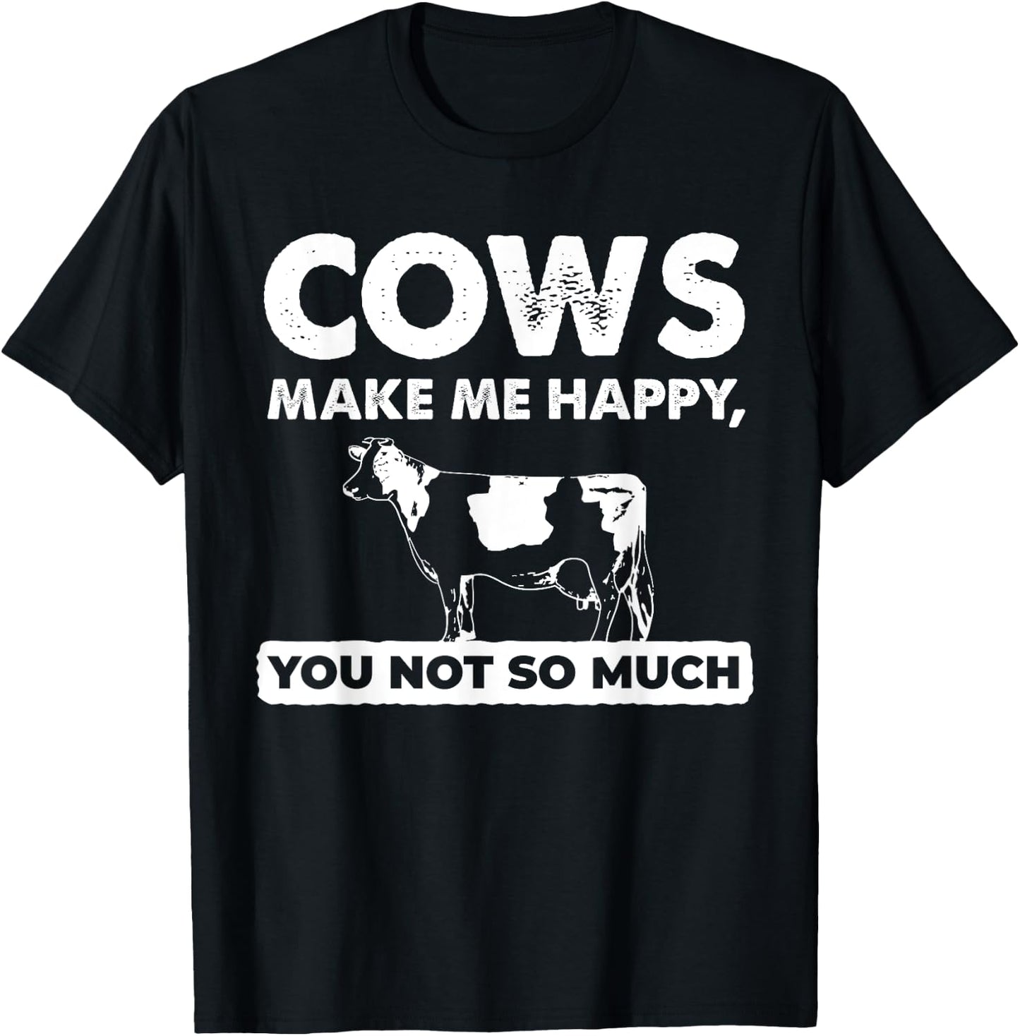 Funny Farm Gifts - Cows Make Me Happy You Not So Much T-Shirt - T-Shirt | Black