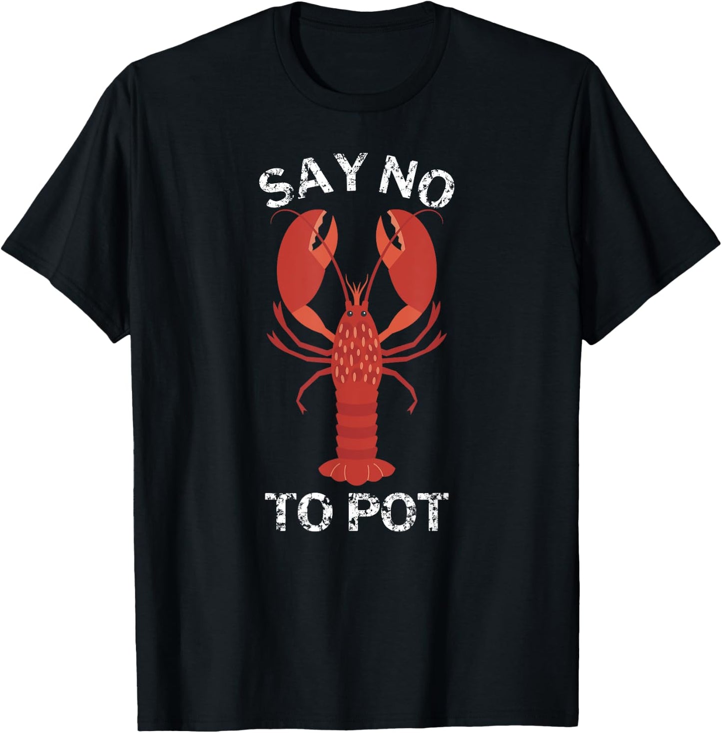 Say No To Pot Funny Lobster T-Shirt - T-Shirt | Black