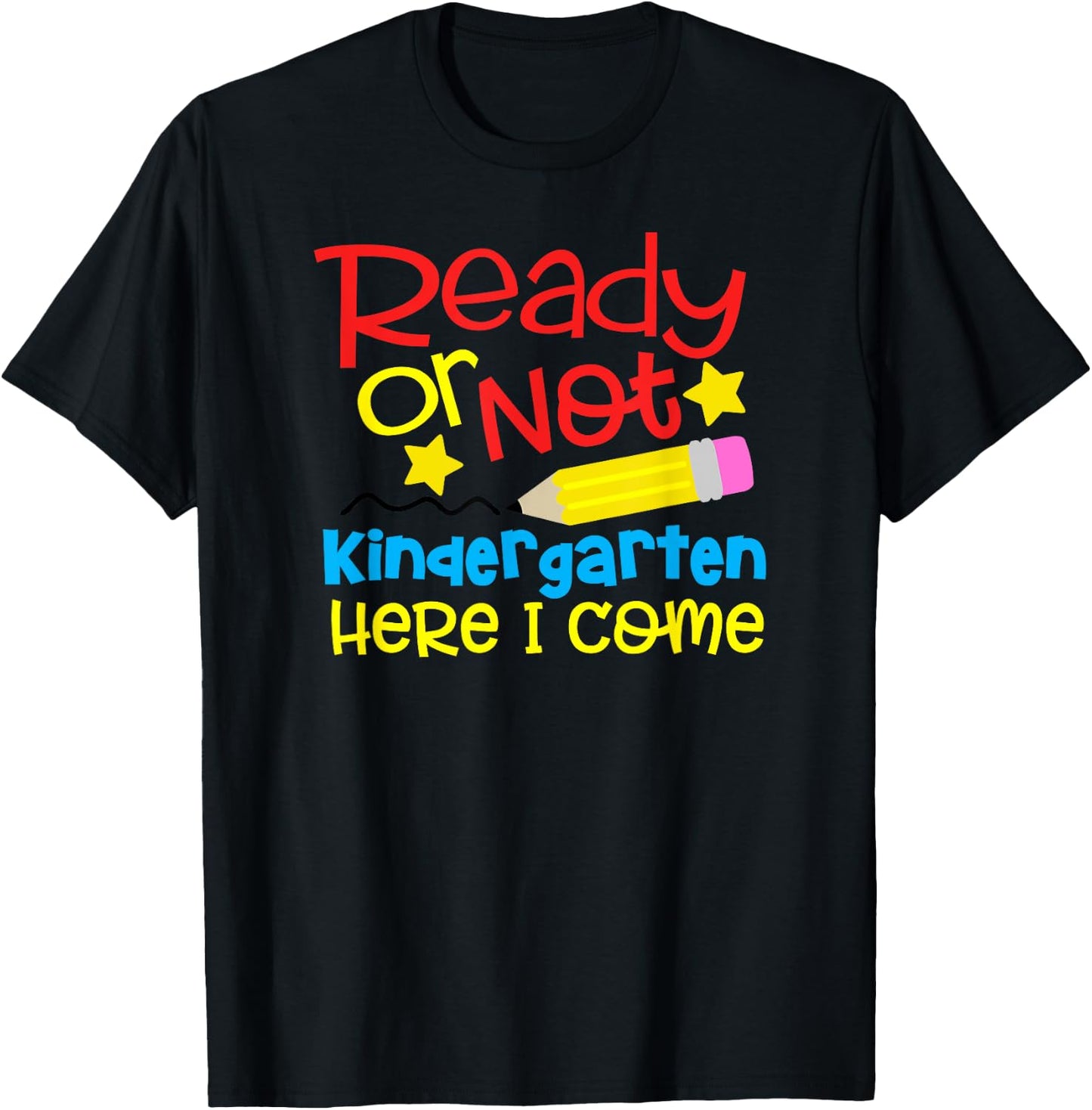 Ready or Not Kindergarten Here I Come T-Shirt - T-Shirt | Black