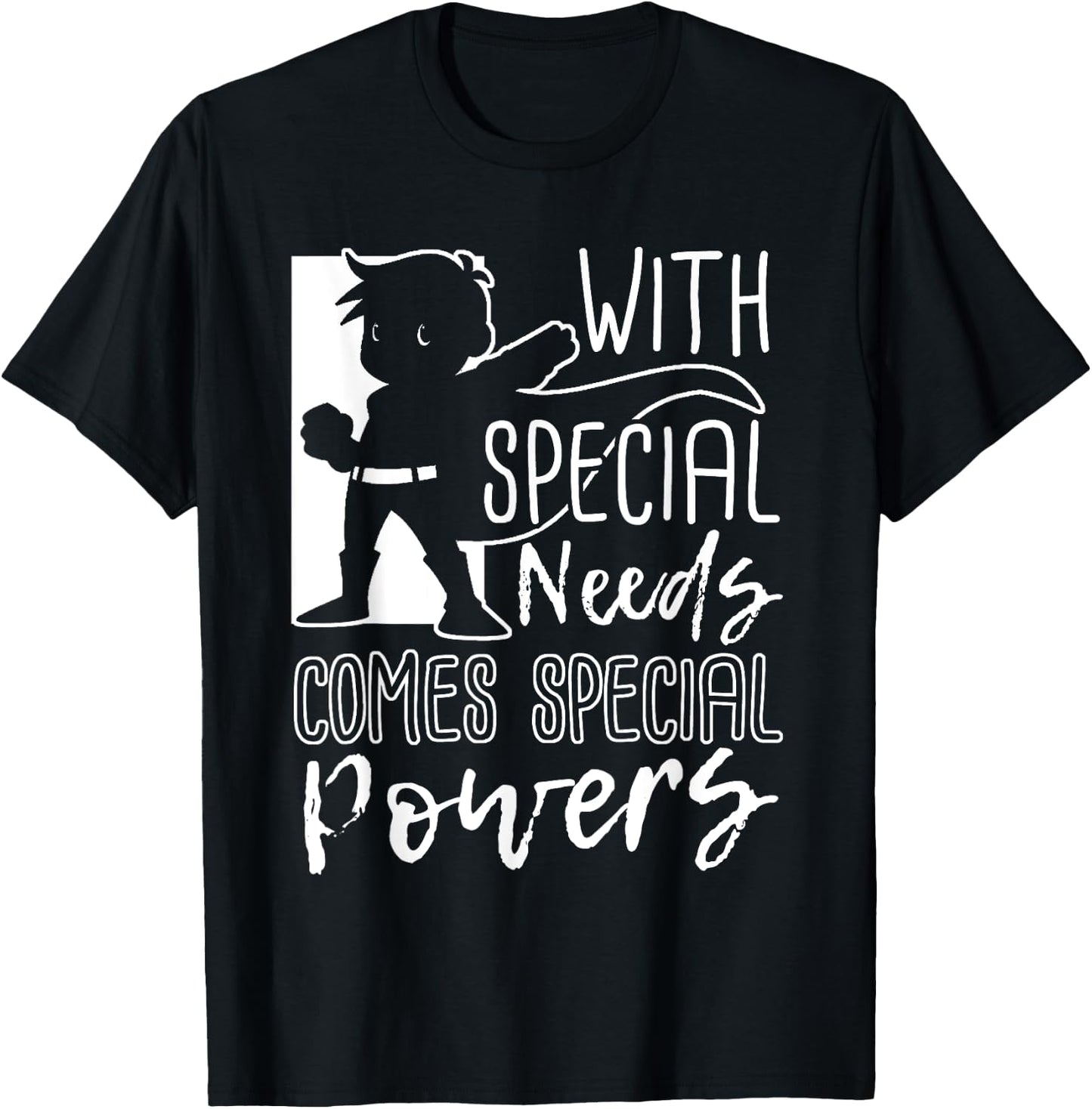 With Special Needs Comes Special Powers - Motivation T Shirt T-Shirt - T-Shirt | Black