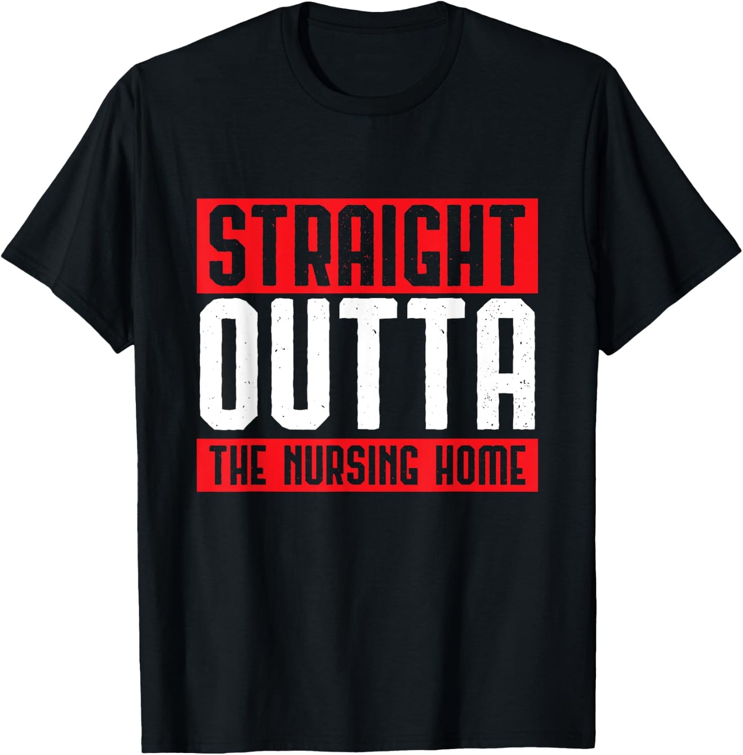 Straight Outta The Nursing Home Grandparents Gift Outfit T-Shirt - T-Shirt | Black