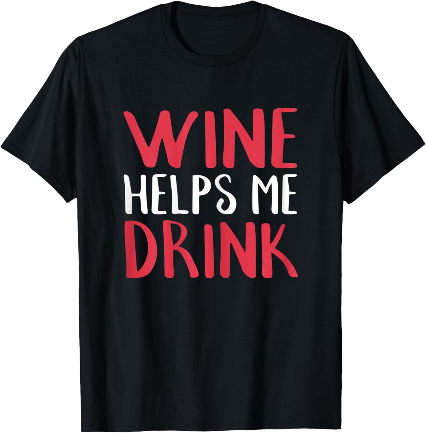 Wine Helps Me Drink Shirt For Wine Lovers Drinking T-Shirt - T-Shirt | Black