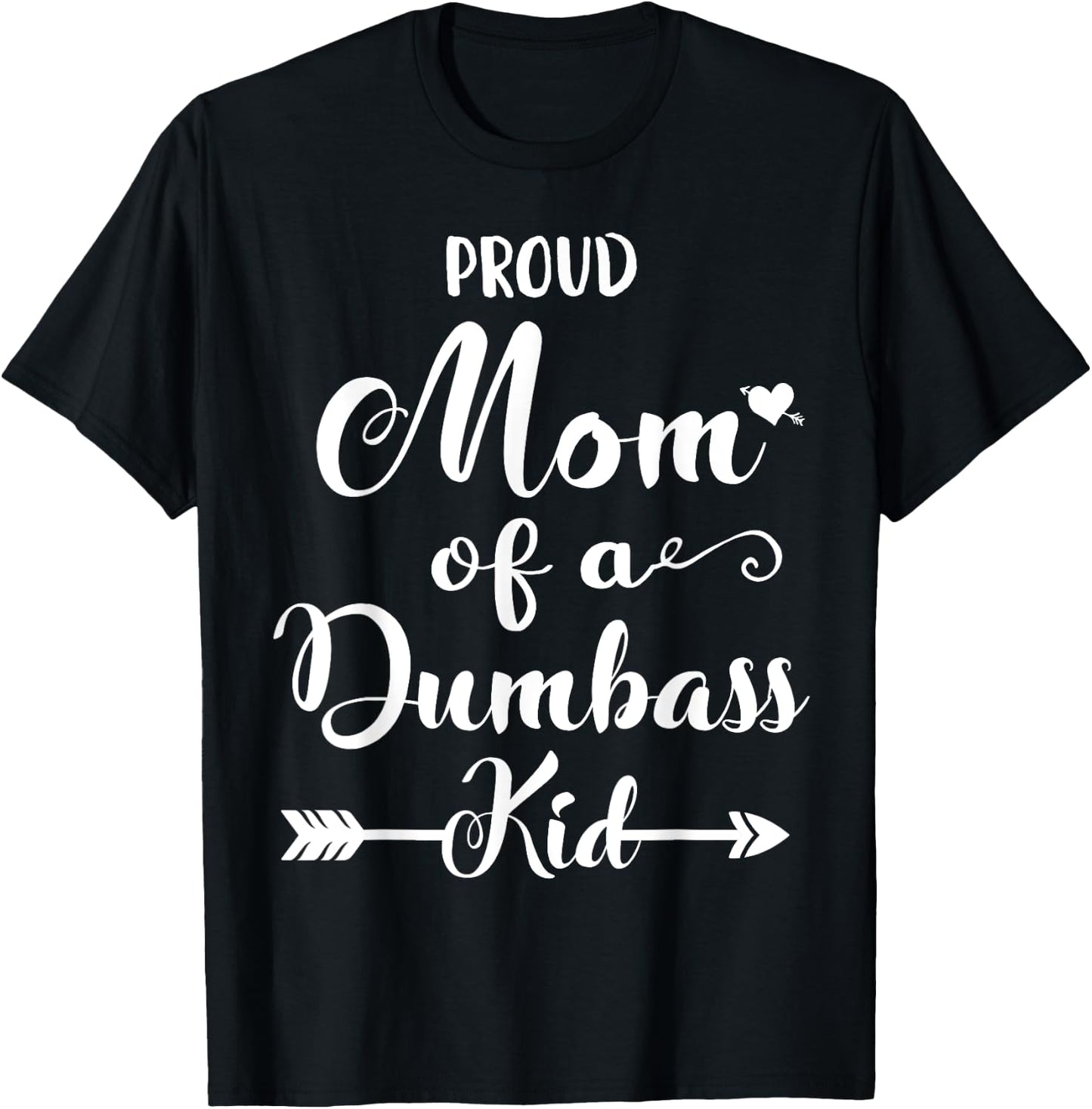 Proud mother of a dumbass kid T-Shirt - T-Shirt | Black