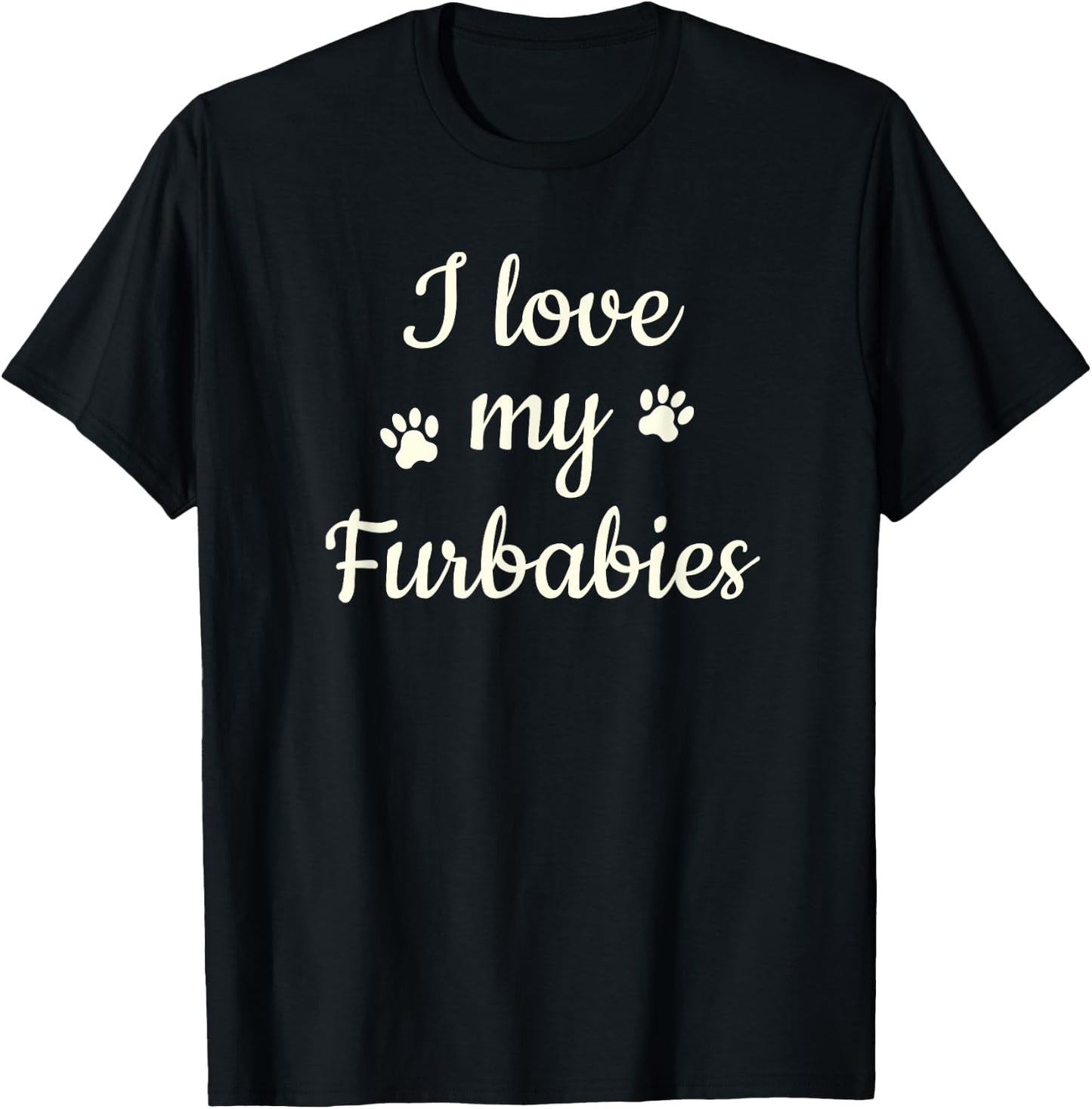 Furbaby Shirt I Love My Furbabies T Shirt Mom Gift T-Shirt - T-Shirt | Black