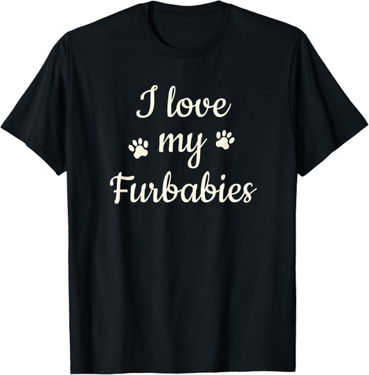 Furbaby Shirt I Love My Furbabies T Shirt Mom Gift T-Shirt - T-Shirt | Black