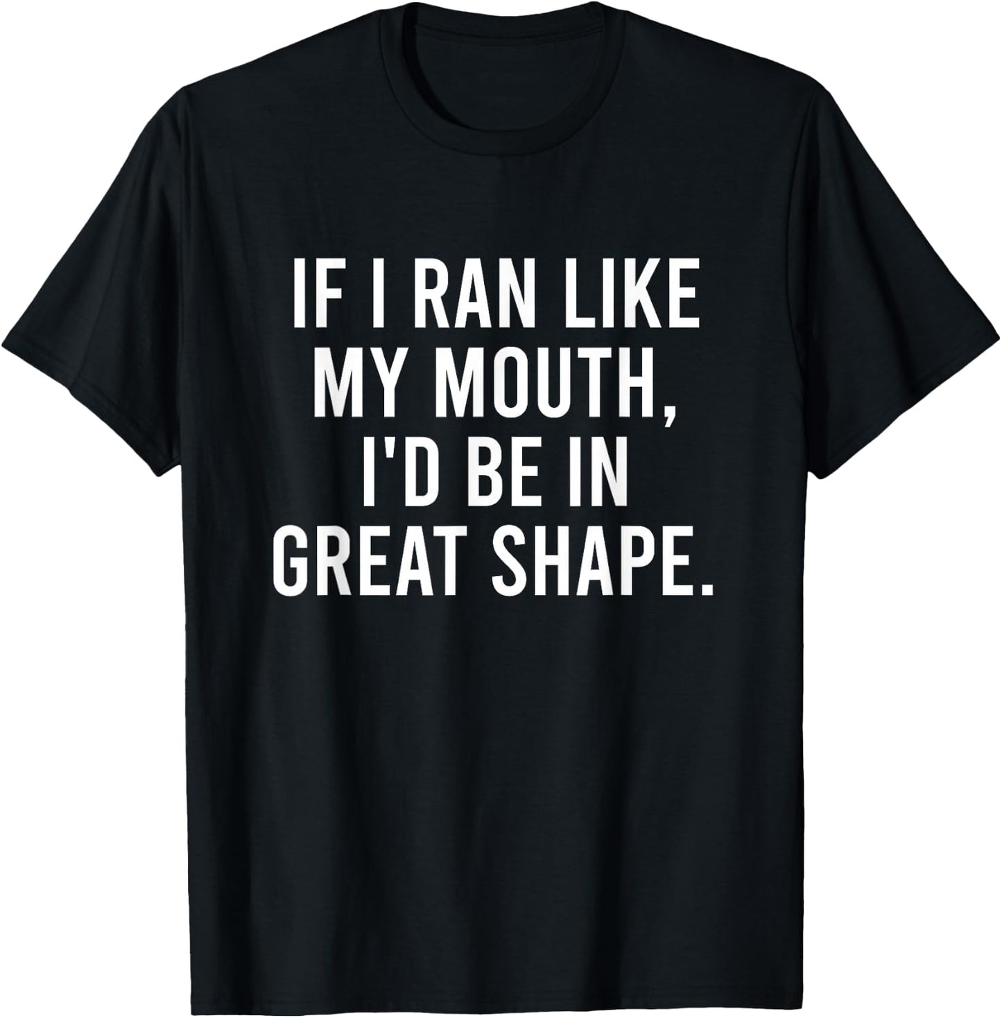 Running Joke For Adults If I Ran Like My Mouth Funny Quote T-Shirt - T-Shirt | Black