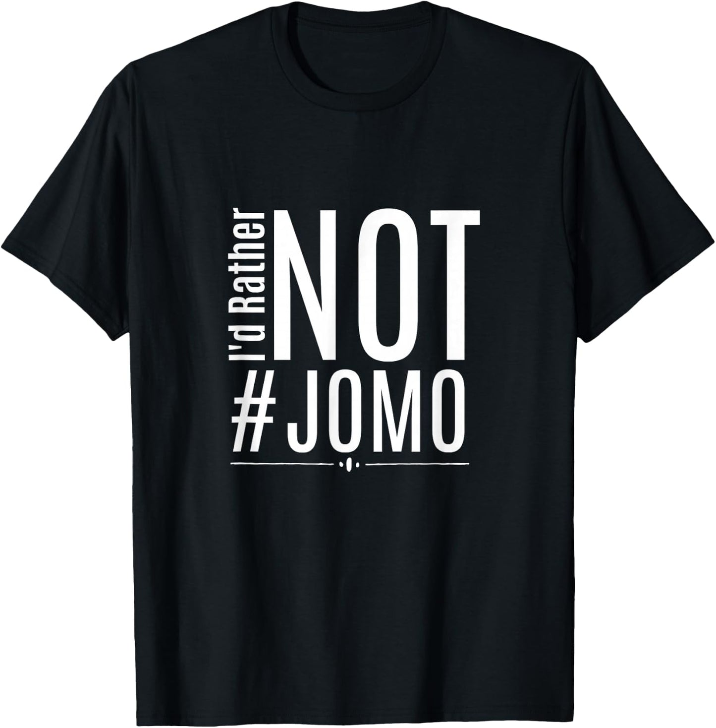 JOMO I'd Rather Not #JOMO T Shirt Gift T-Shirt - T-Shirt | Black