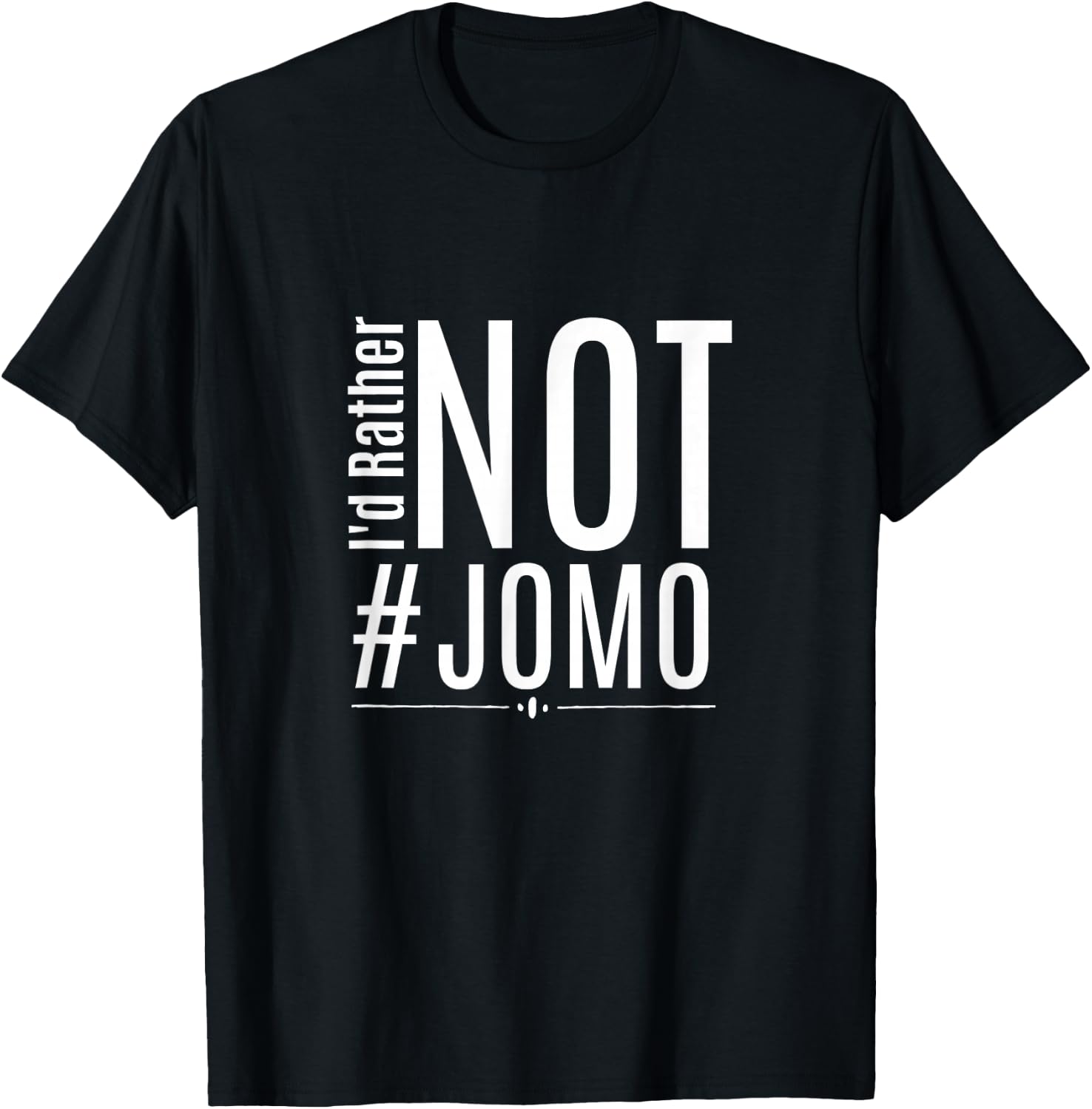 JOMO I'd Rather Not #JOMO T Shirt Gift T-Shirt - T-Shirt | Black
