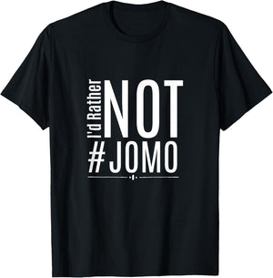 JOMO I'd Rather Not #JOMO T Shirt Gift T-Shirt - T-Shirt | Black