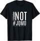JOMO I'd Rather Not #JOMO T Shirt Gift T-Shirt - T-Shirt | Black
