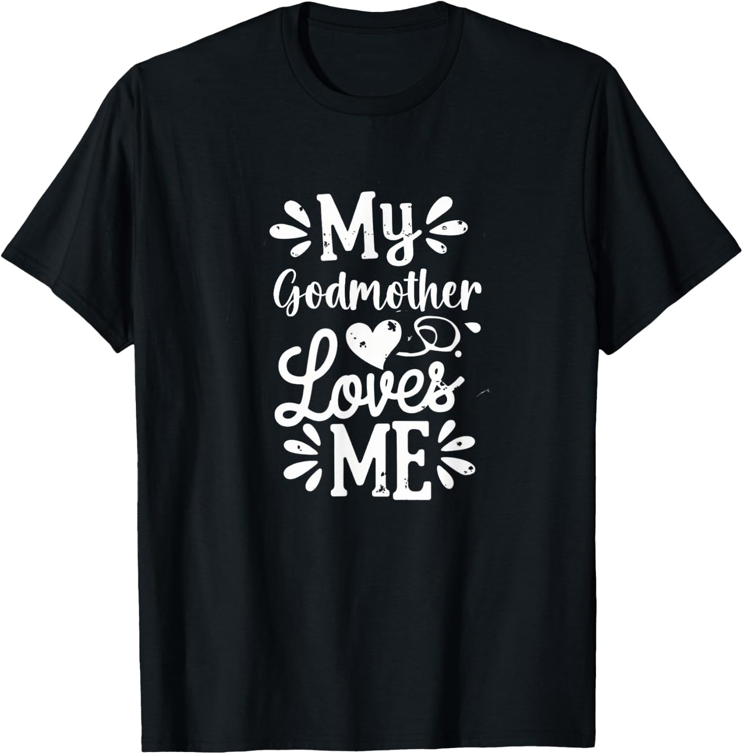 My Godmother Loves Me T-Shirt - T-Shirt | Black
