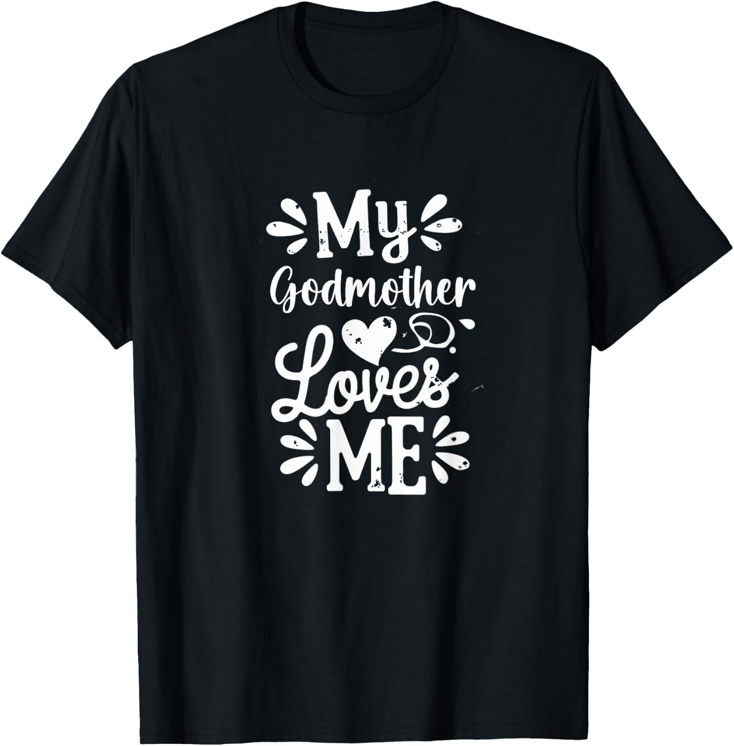 My Godmother Loves Me T-Shirt - T-Shirt | Black