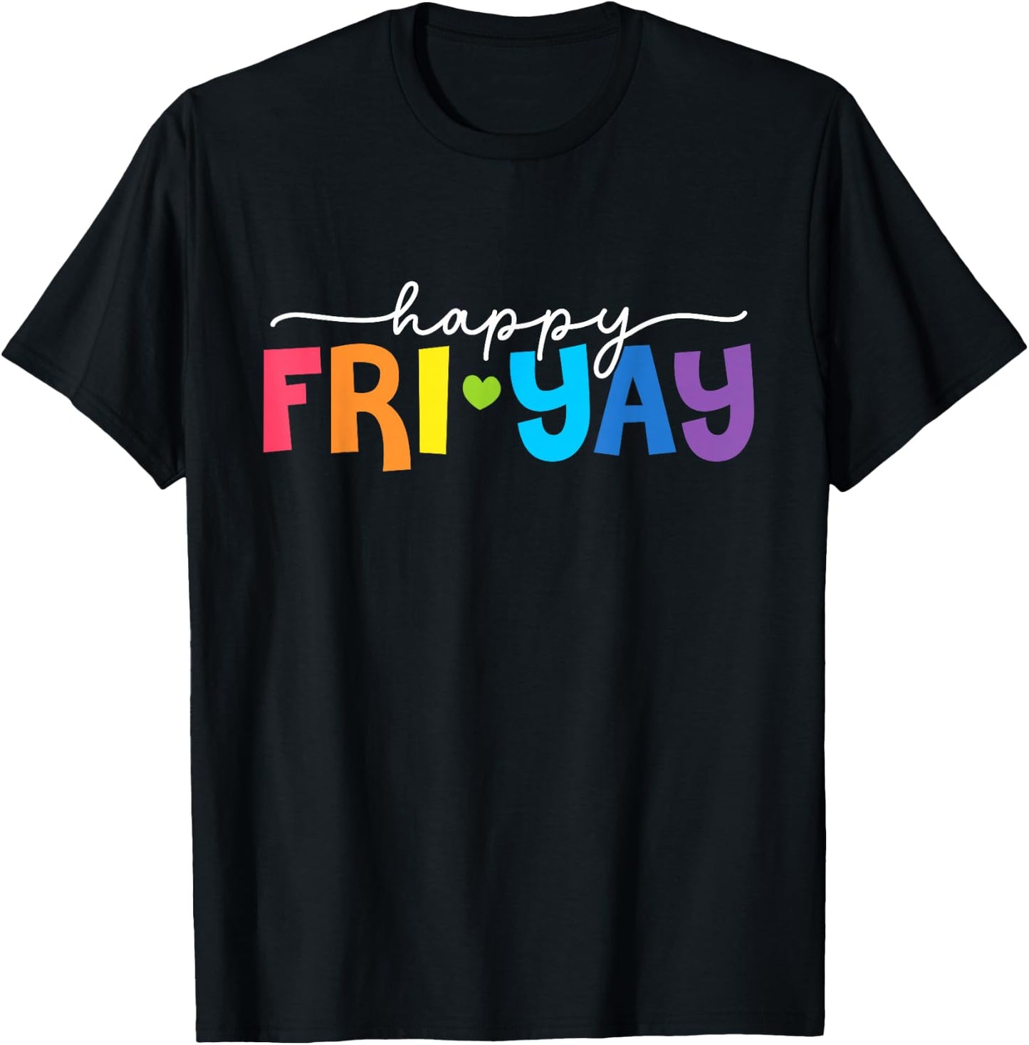 Happy Fri-Yay Friday Lovers Fun Teacher Life Weekend T-Shirt - T-Shirt | Black