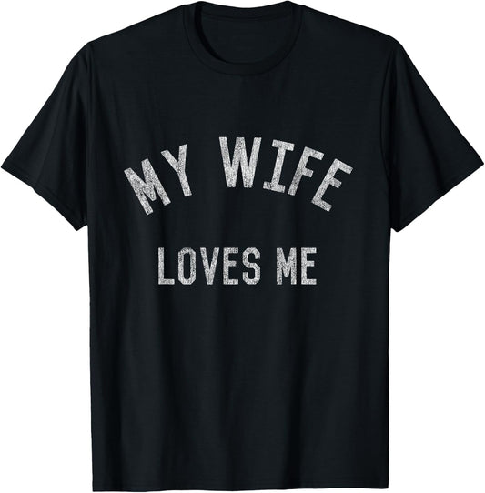 My Wife Loves Me T-Shirt - T-Shirt | Black