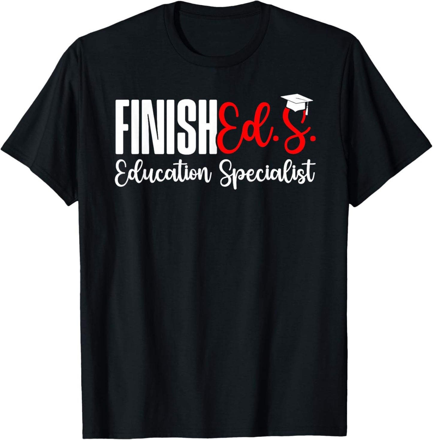 Finished.S. Education Specialist EDS Graduate Ed.S. Grad T-Shirt - T-Shirt | Black