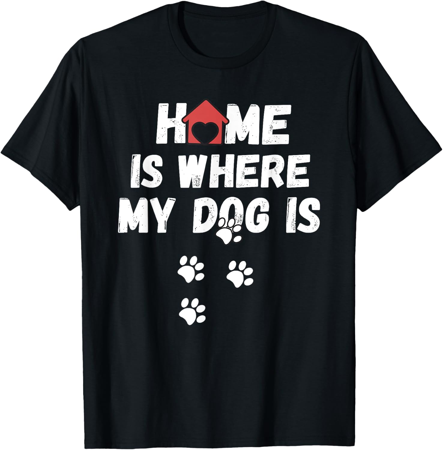 Dog - Home is where my dog is Men Women Girls Kids T-Shirt - T-Shirt | Black