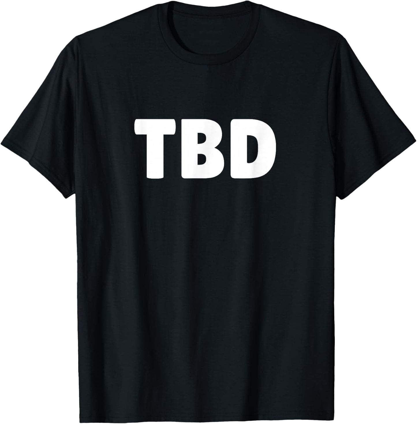 TBD SHIRT - To Be Determined Shirt - LOL T-Shirt - T-Shirt | Black