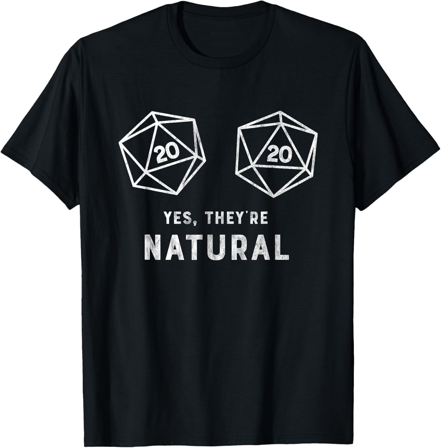 Yes, they're Natural 20 d20 dice funny RPG gamer T Shirt T-Shirt - T-Shirt | Black