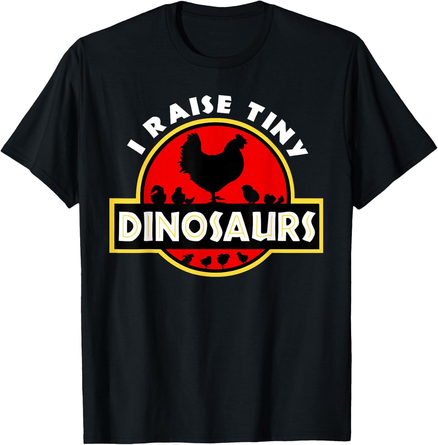I Raise Tiny Dinosaurs Chicken Lover T-Shirt - T-Shirt | Black