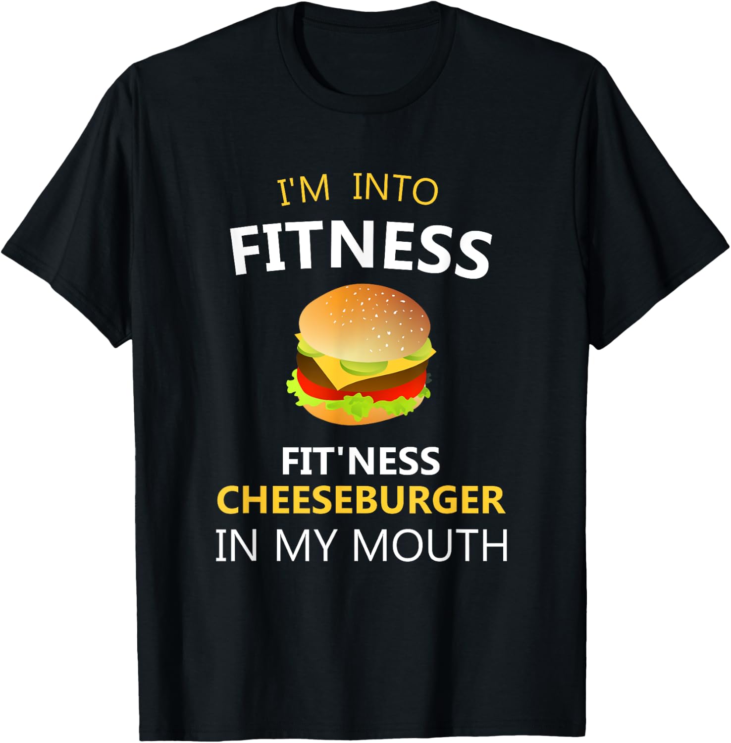 Funny Fitness Shirts I'm Into Fitness Fit'ness Cheeseburger in My Mouth T-Shirt - T-Shirt | Black