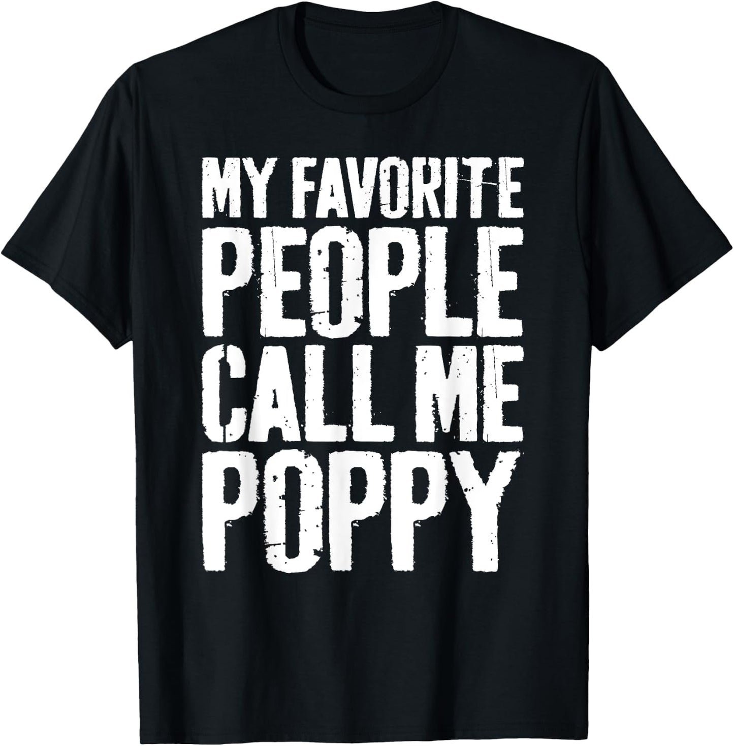 My Favorite People Call Me Poppy Shirt Men Fathers Day T-Shirt - T-Shirt | Black