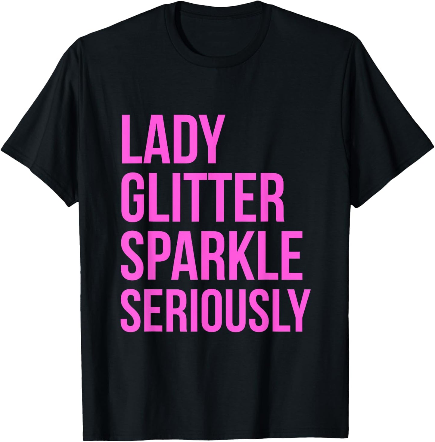 Lady Glitter Sparkle Seriously Funny T-Shirt - T-Shirt | Black