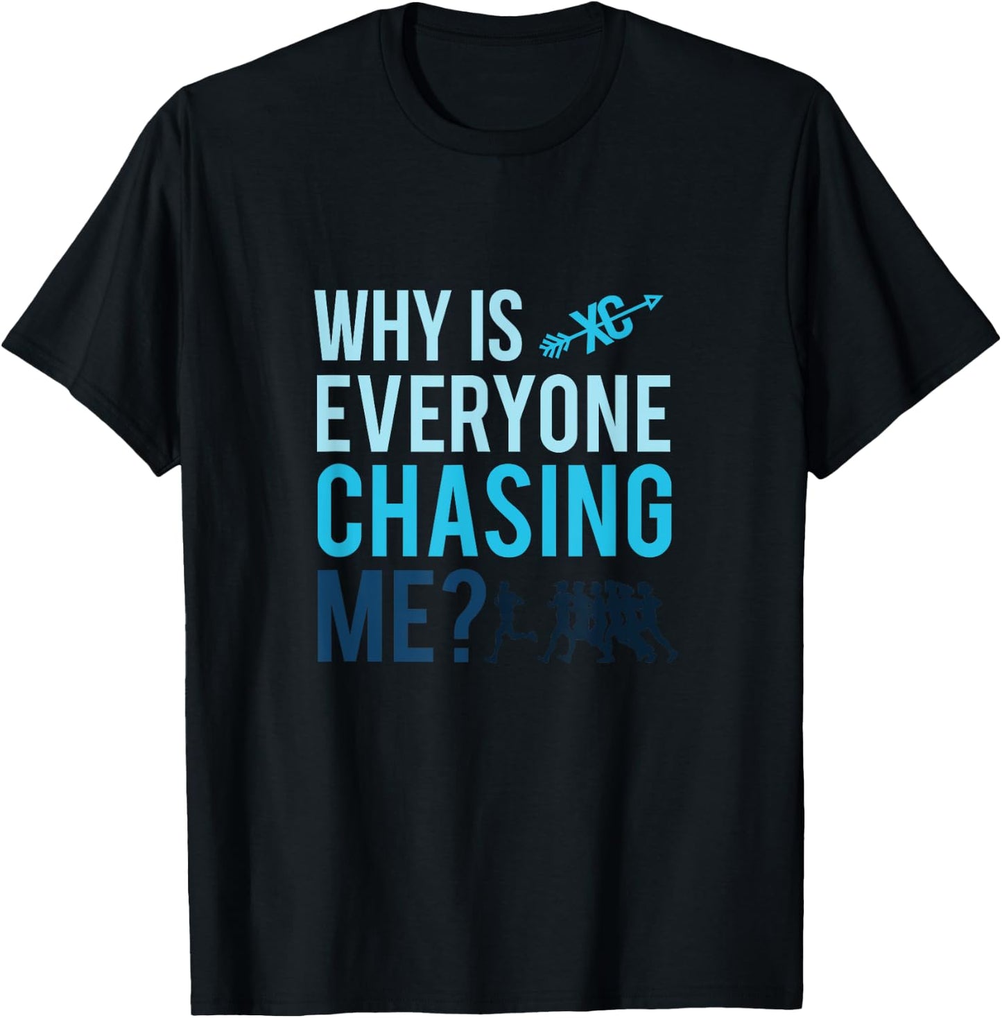 Funny Why is Everyone Chasing Me Cross Country Gift T-Shirt - T-Shirt | Black