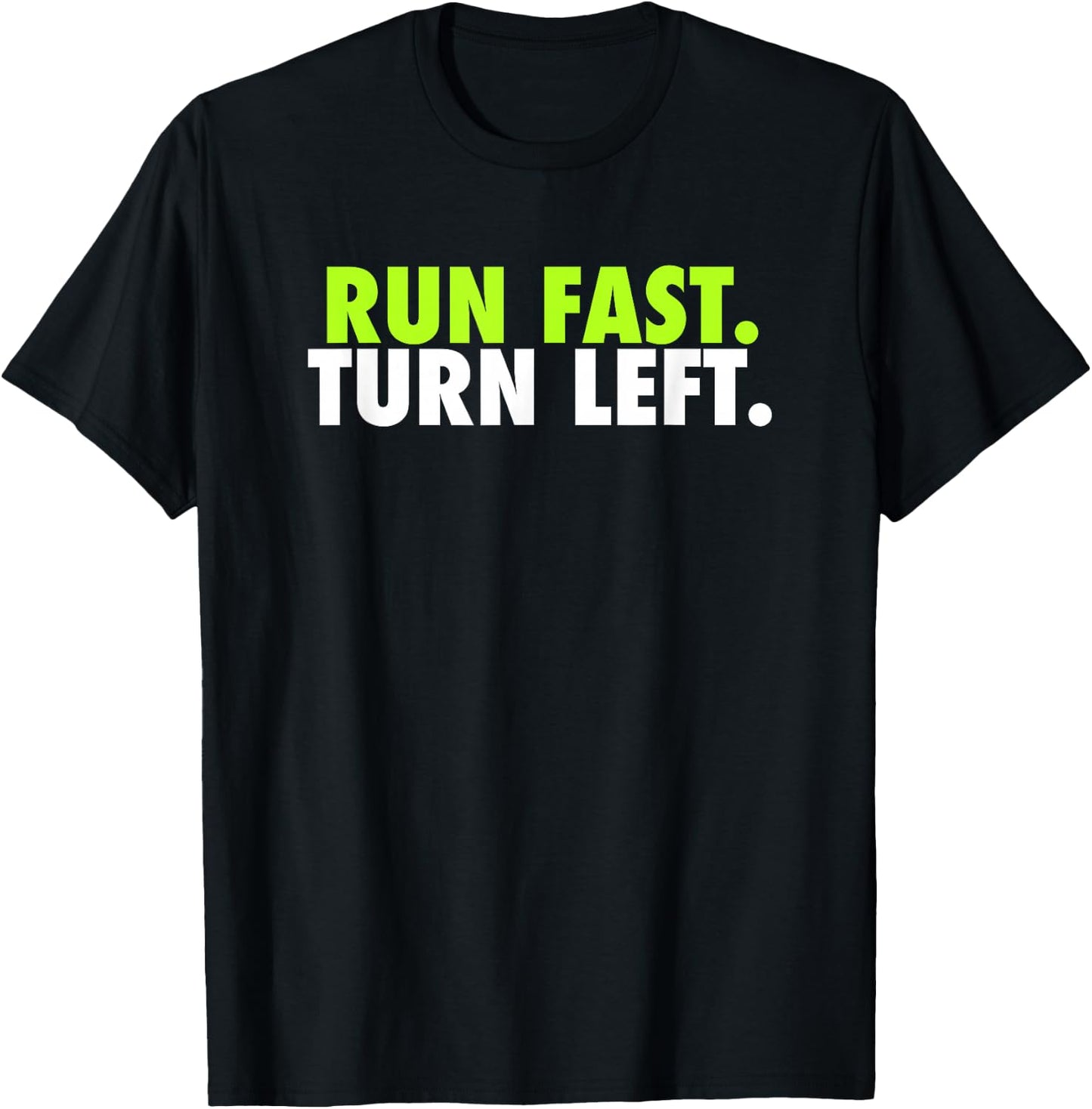 Run Fast Turn Left - Funny Track Runner Motivational Fitness Small T-Shirt - T-Shirt | Black