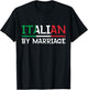 Italian By Marriage Italia Marriage Humor T-Shirt - T-Shirt | Black