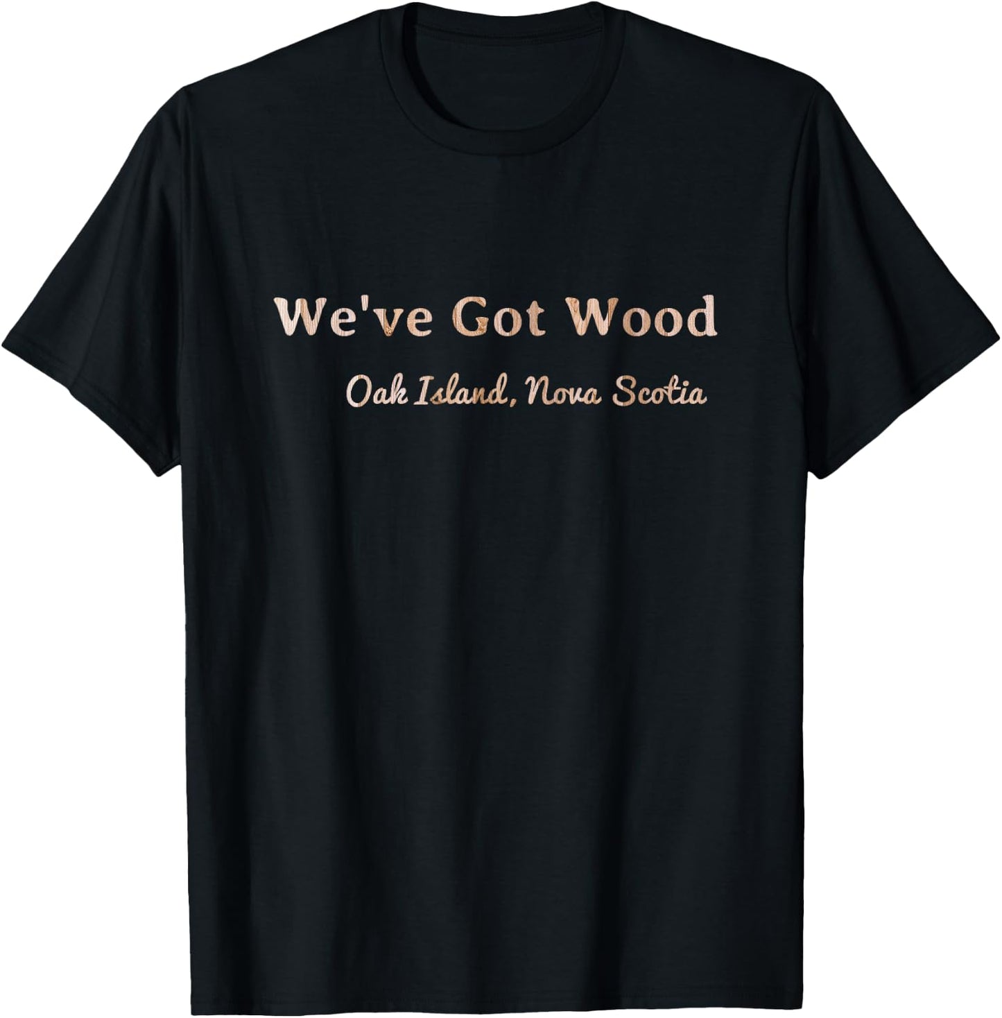 Oak Island Curse We've Got Wood Season 6 T-Shirt - T-Shirt | Black