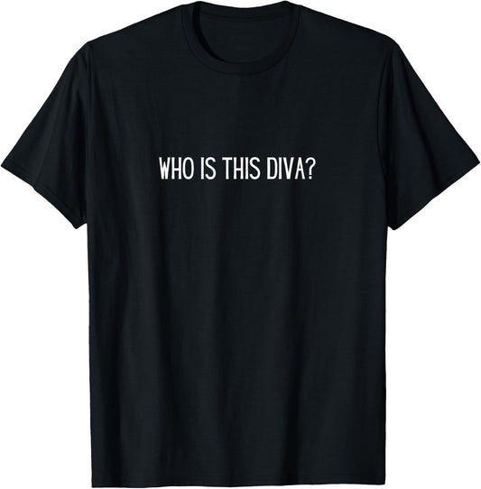Who Is This Diva Funny - -Adults, Black, Small, Short Sleeve T-Shirt - T-Shirt | Black