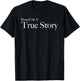 Based On A True Story T-Shirt - T-Shirt | Black