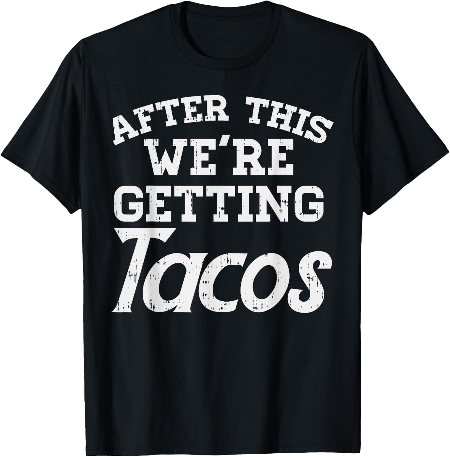 After This Were Getting Tacos Funny Gym Mexican Food Gift T-Shirt - T-Shirt | Black