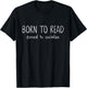 Born to Read, Forced to Socialize, Reader Literary Bookish T-Shirt - T-Shirt | Black