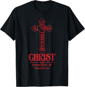 I Can Do All Things Through Christ Who Strengthens Me Shirt T-Shirt - T-Shirt | Black