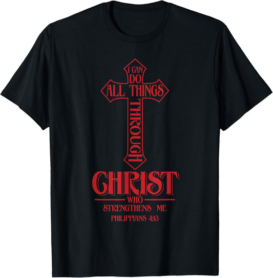 I Can Do All Things Through Christ Who Strengthens Me Shirt T-Shirt - T-Shirt | Black