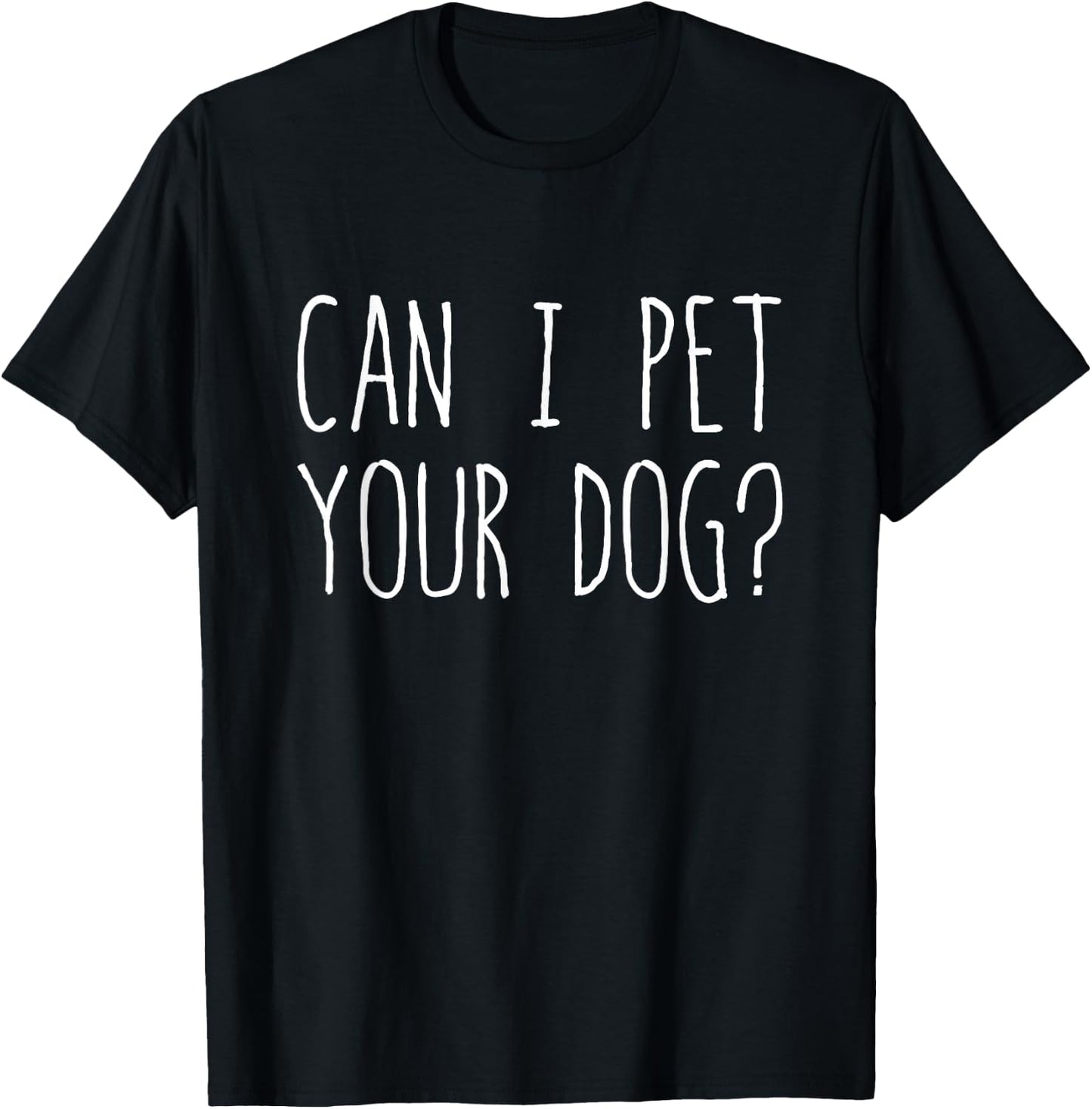 Can I Pet Your Dog? T-Shirt - T-Shirt | Black