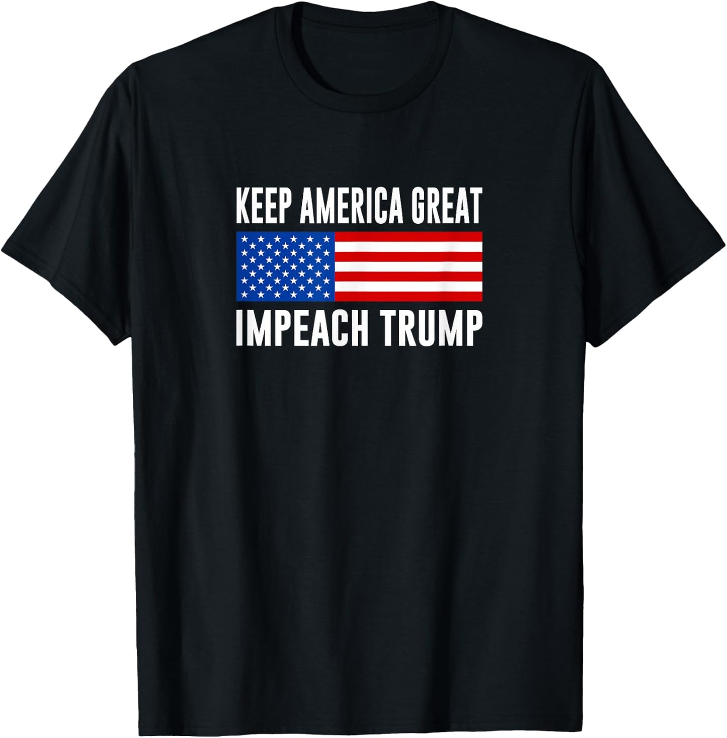 Keep America Great - Impeach Trump T-Shirt - T-Shirt | Black