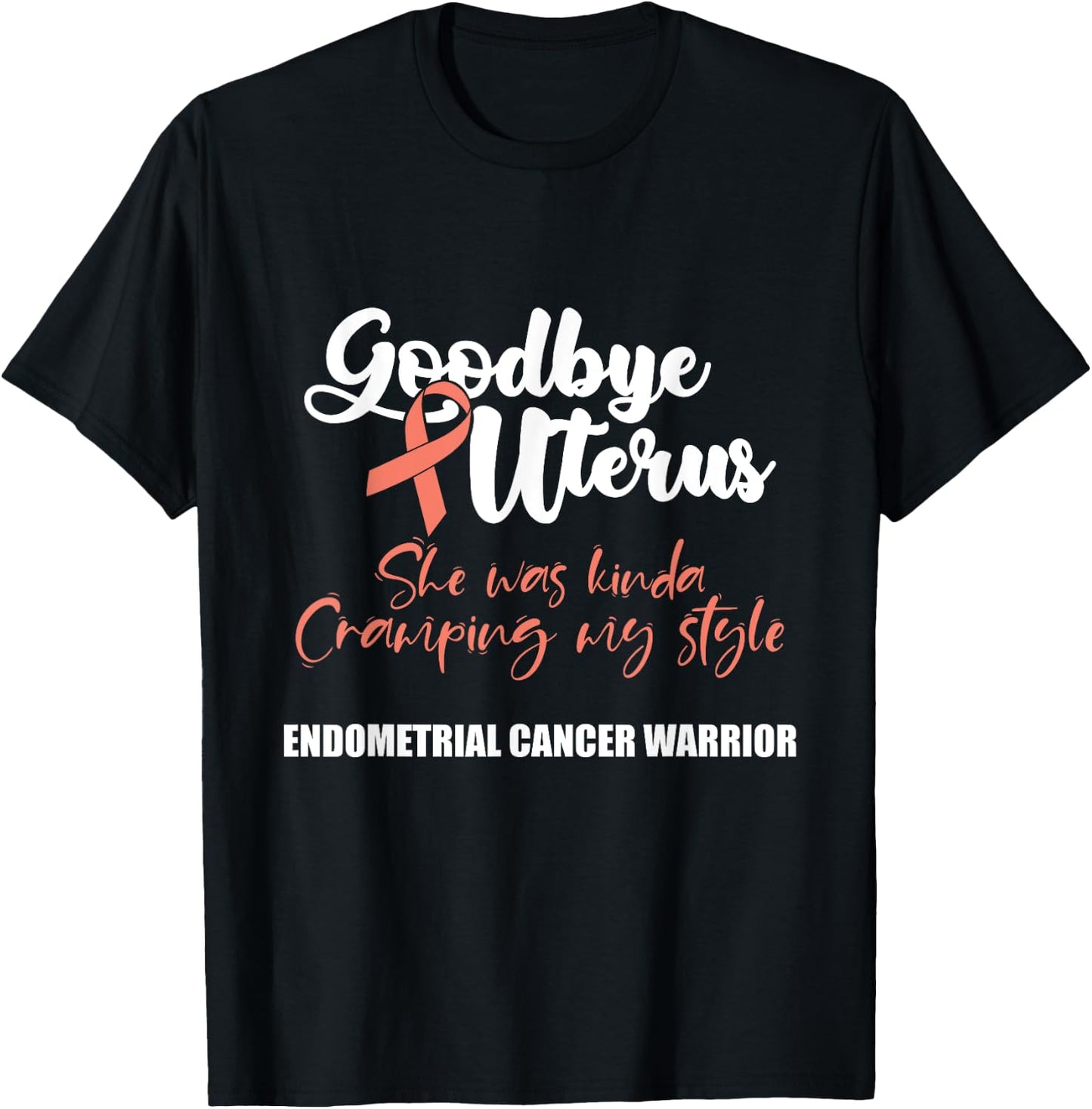 Wear Peach Endometrial Cancer Awareness Gifts Women's Black Awareness with Peach Ribbon and Funny Quote Goodbye Uterus - Small - Short Sleeve - Classic Fit - Cotton 65%, Polyester 35% T-Shirt - T-Shirt | Black
