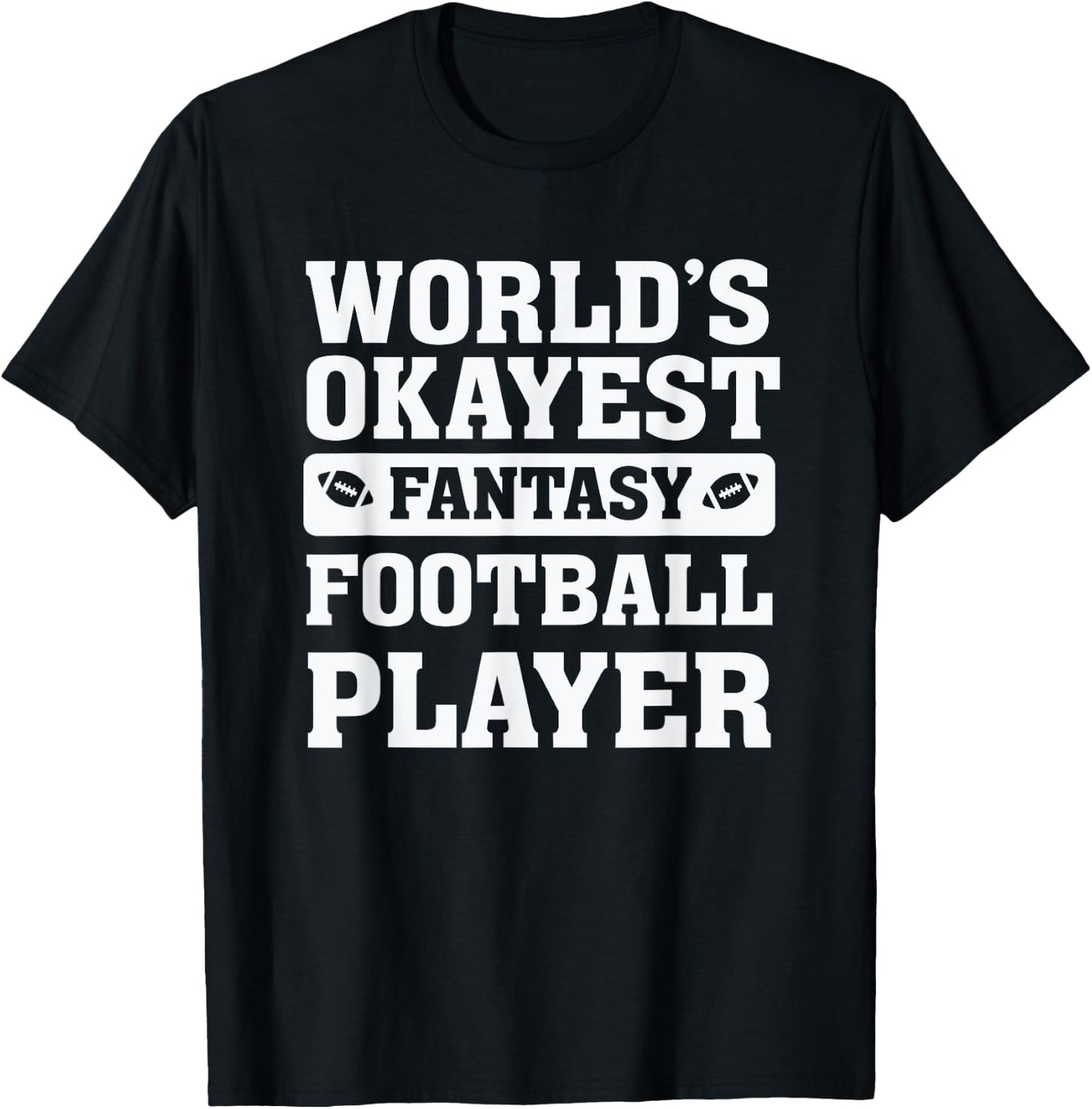 World's Okayest Fantasy Football Player Funny Quote Humor T-Shirt - T-Shirt | Black