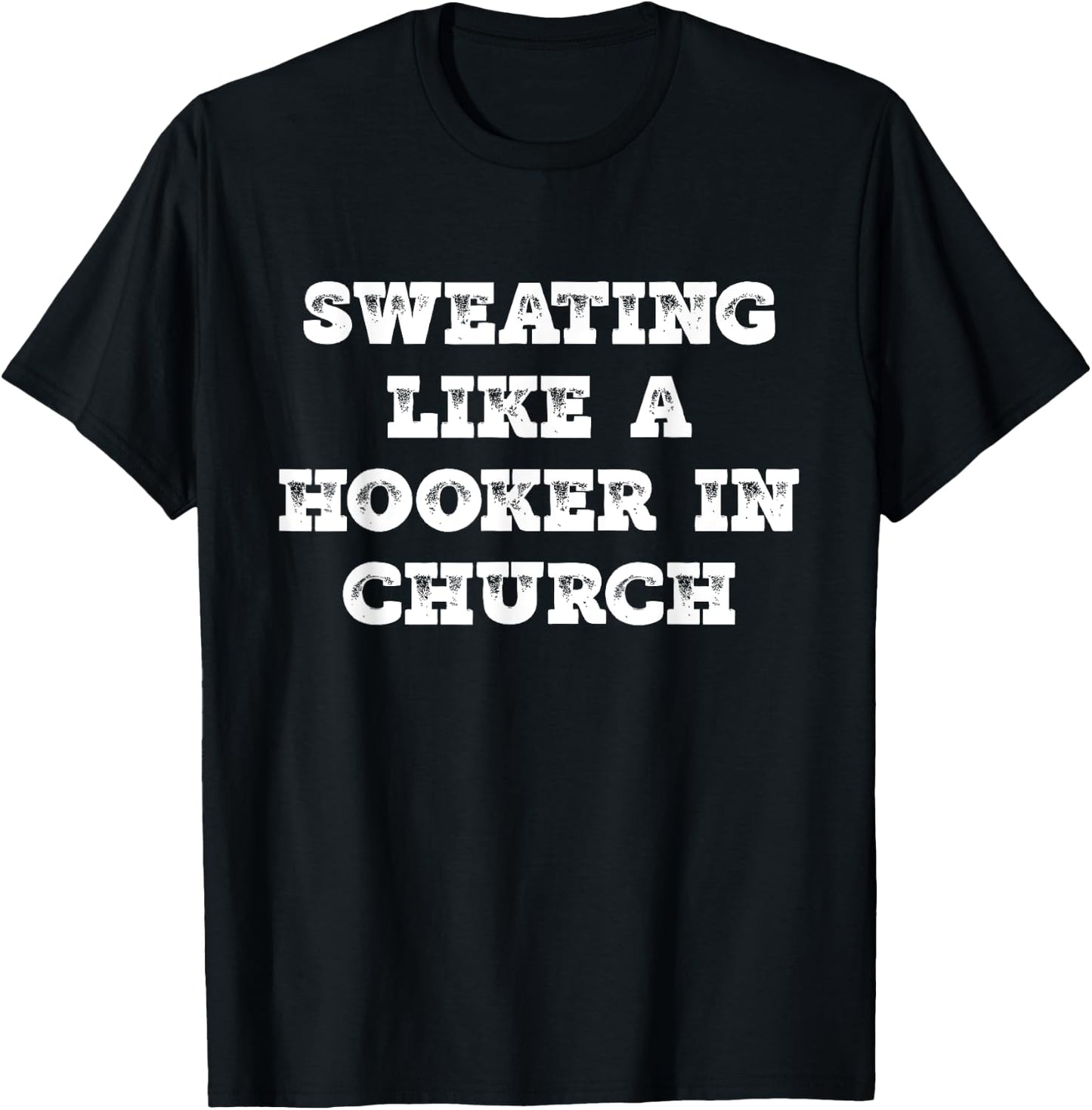Sweating Like a Hooker In Church work out gift T-Shirt - T-Shirt | Black