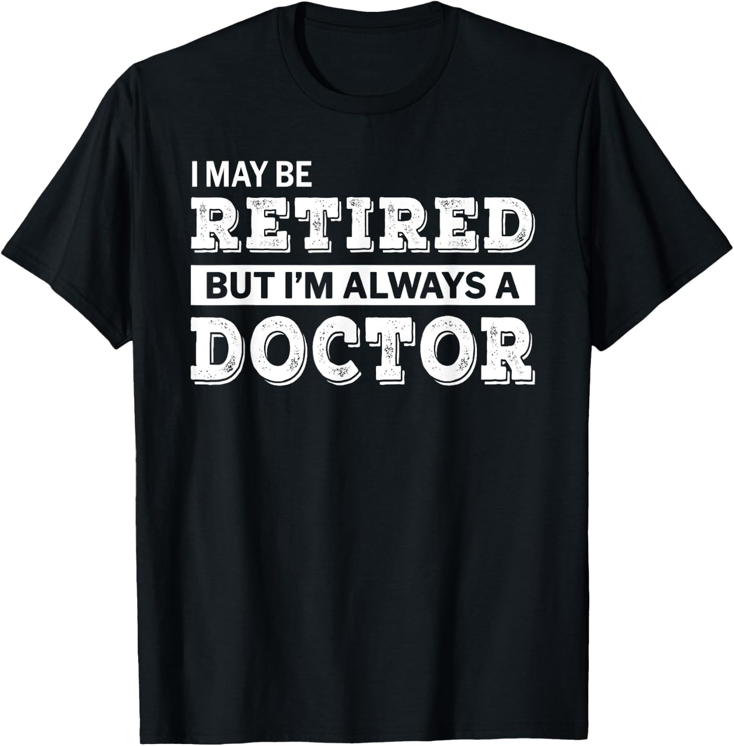 Retired Doctor Funny Retirement Gift T-Shirt - T-Shirt | Black