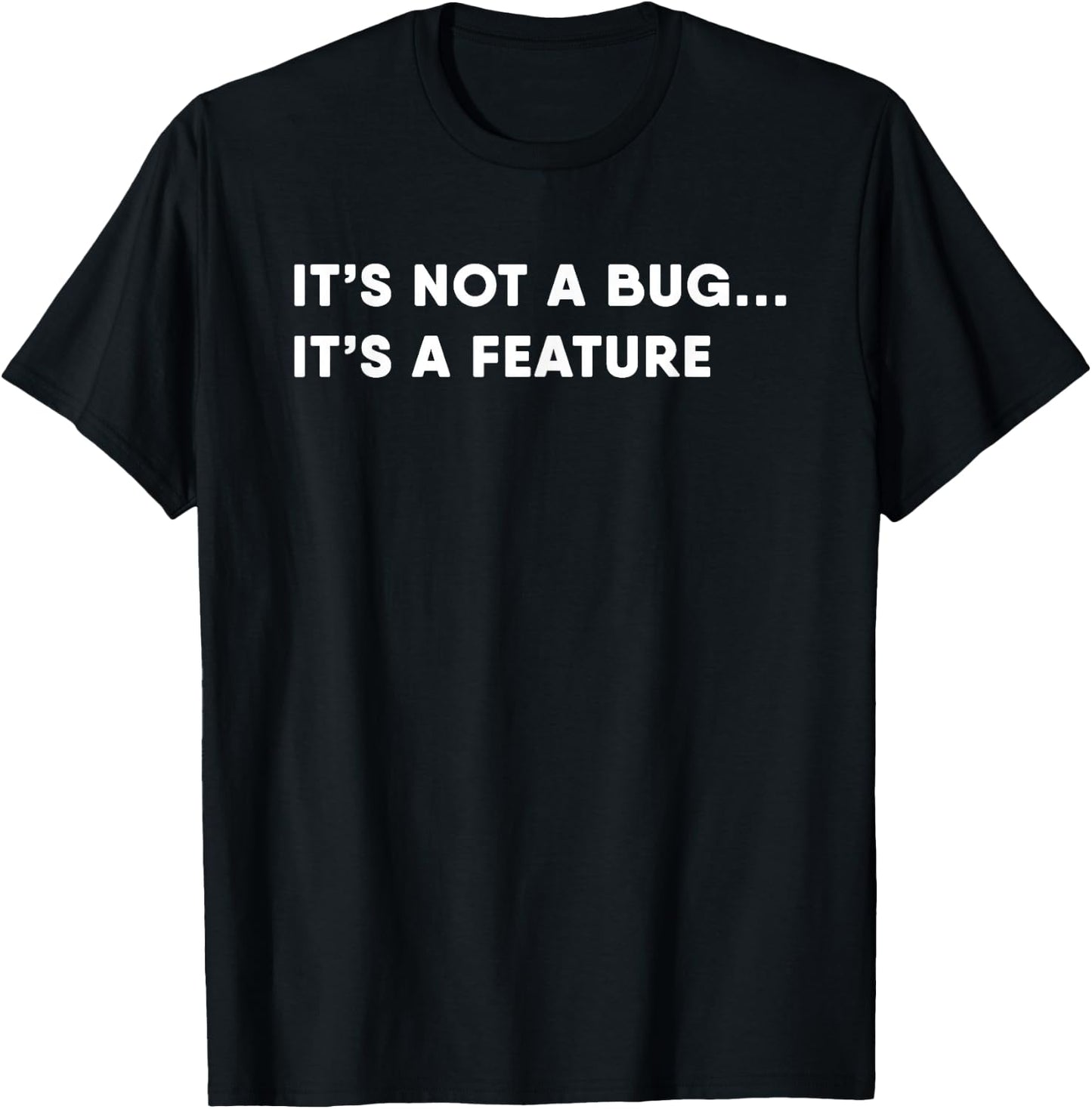 Programmer It's a Feature Not a Bug Funny Programmer T-Shirt - T-Shirt | Black