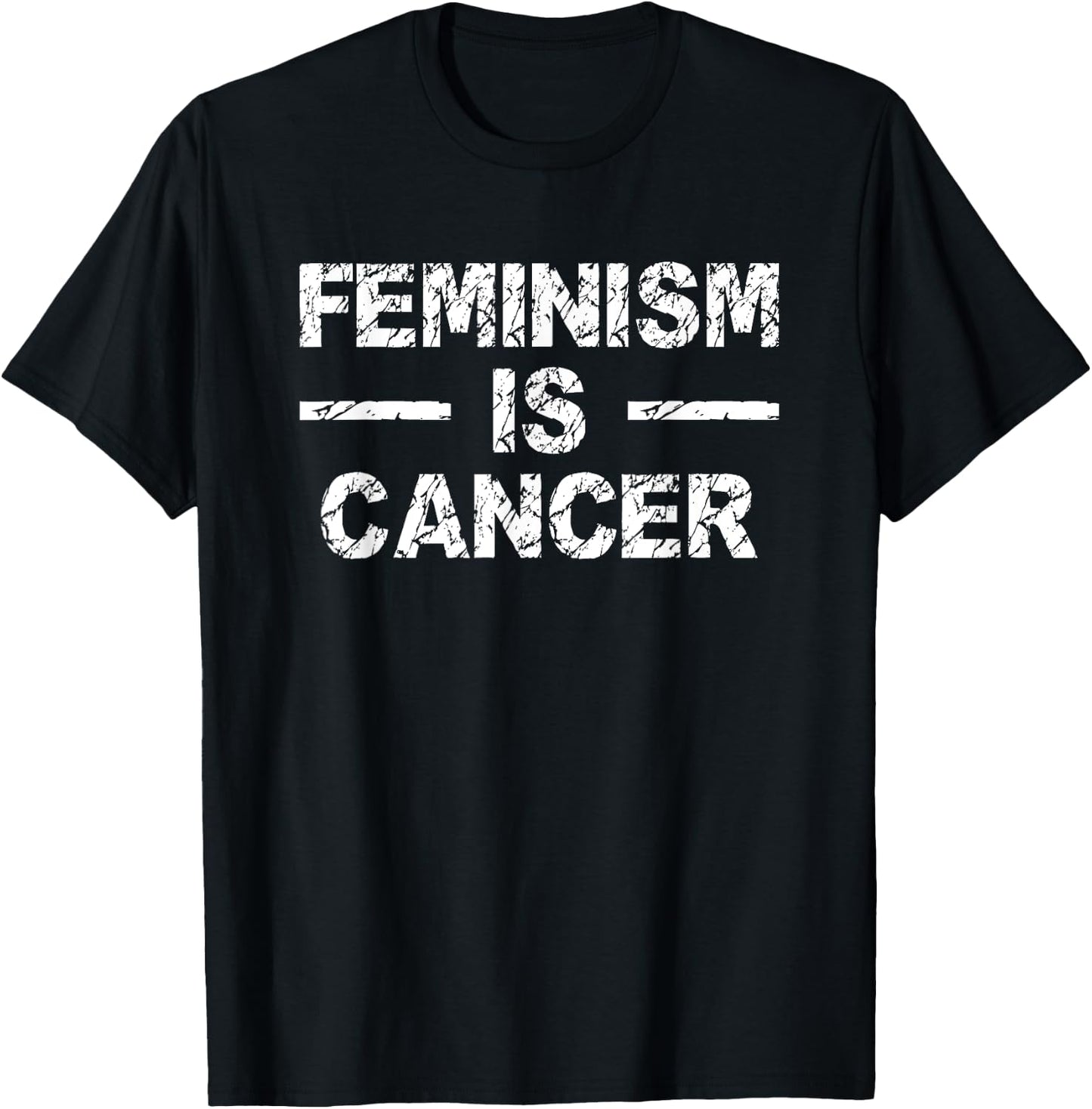 Feminism Is Cancer Funny Saying Humor T shirt T-Shirt - T-Shirt | Black