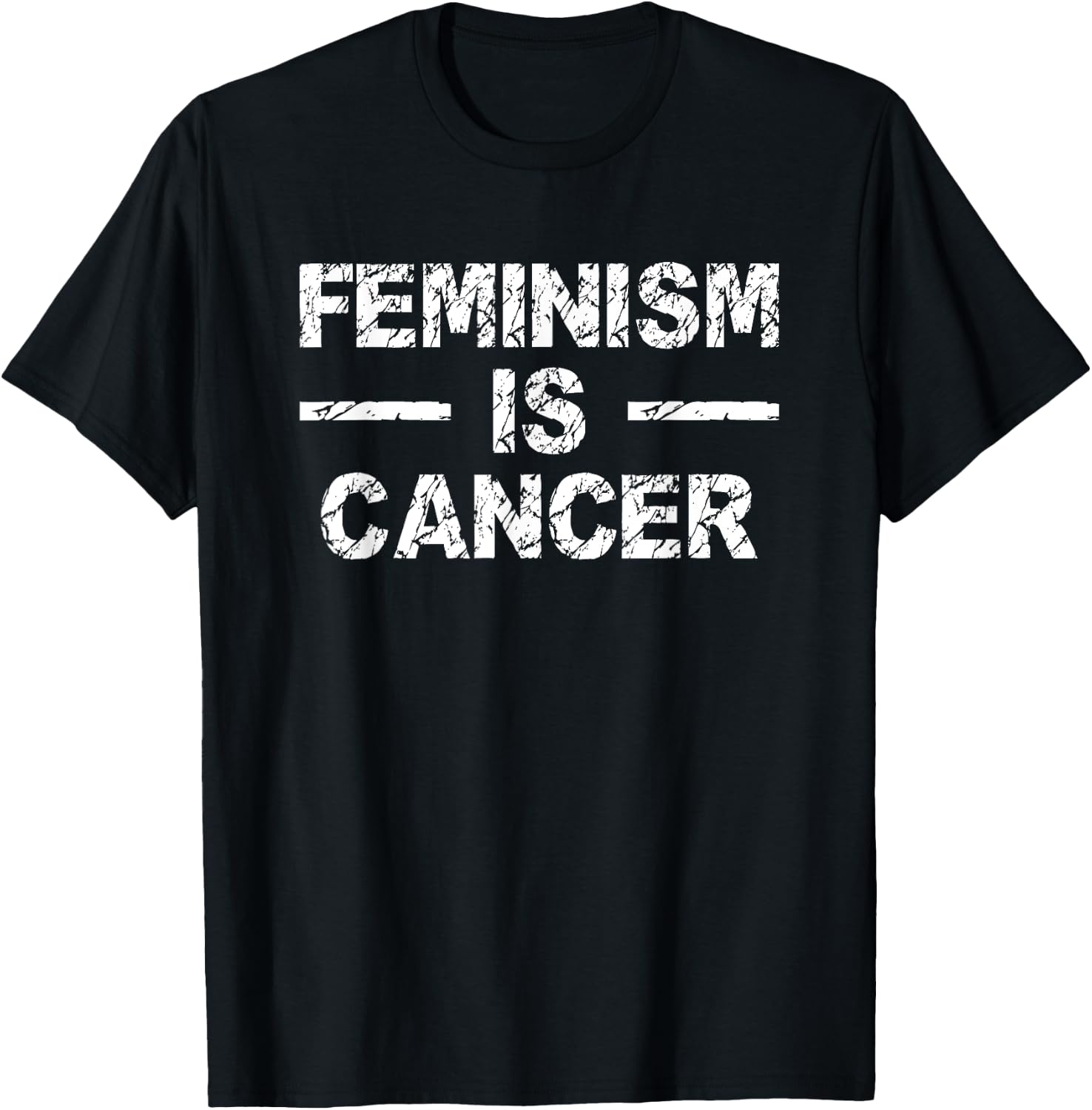 Feminism Is Cancer Funny Saying Humor T shirt T-Shirt - T-Shirt | Black