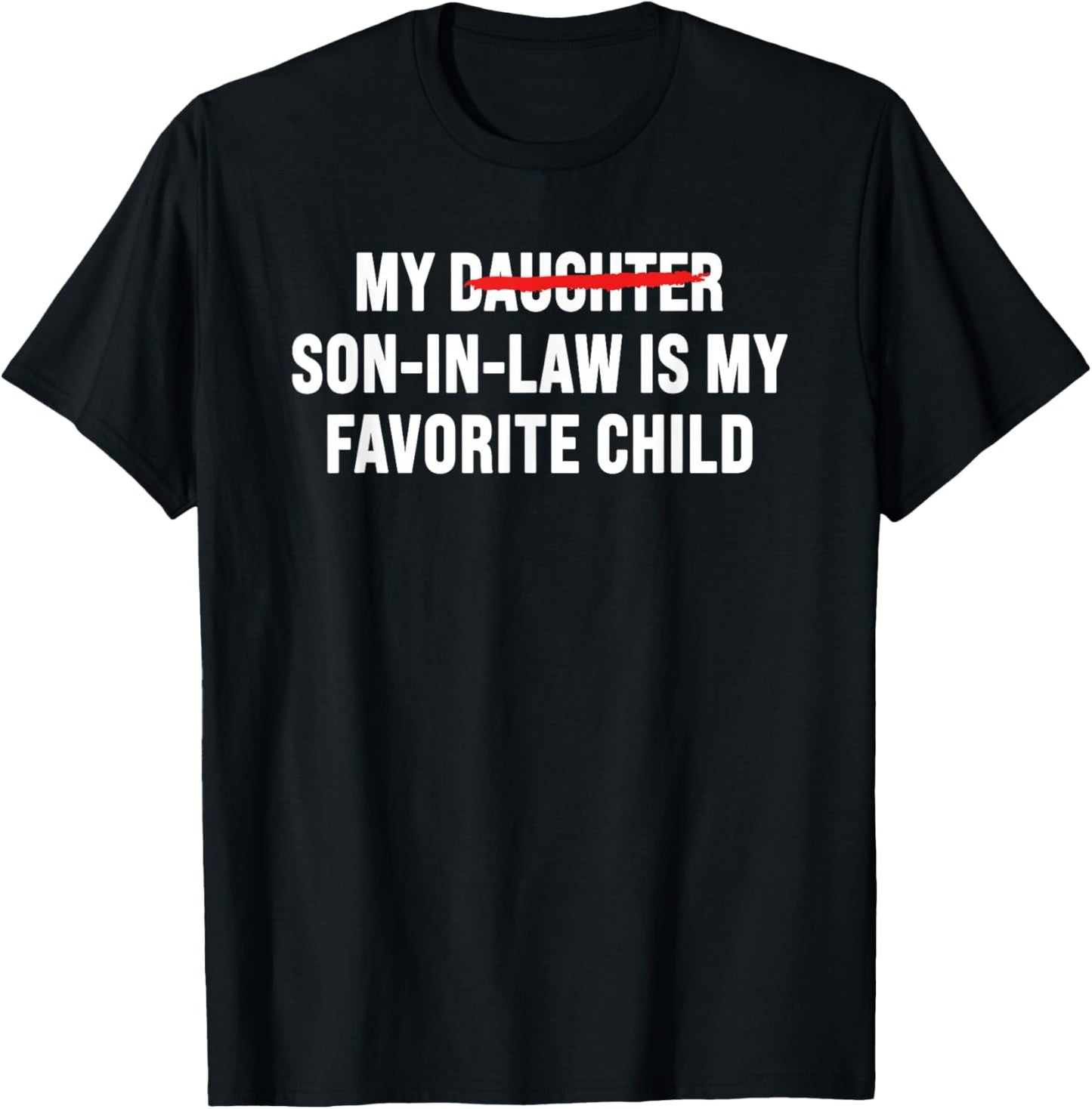 My Son in Law is My Favorite Child Retro - Replaced Daughter T-Shirt - T-Shirt | Black