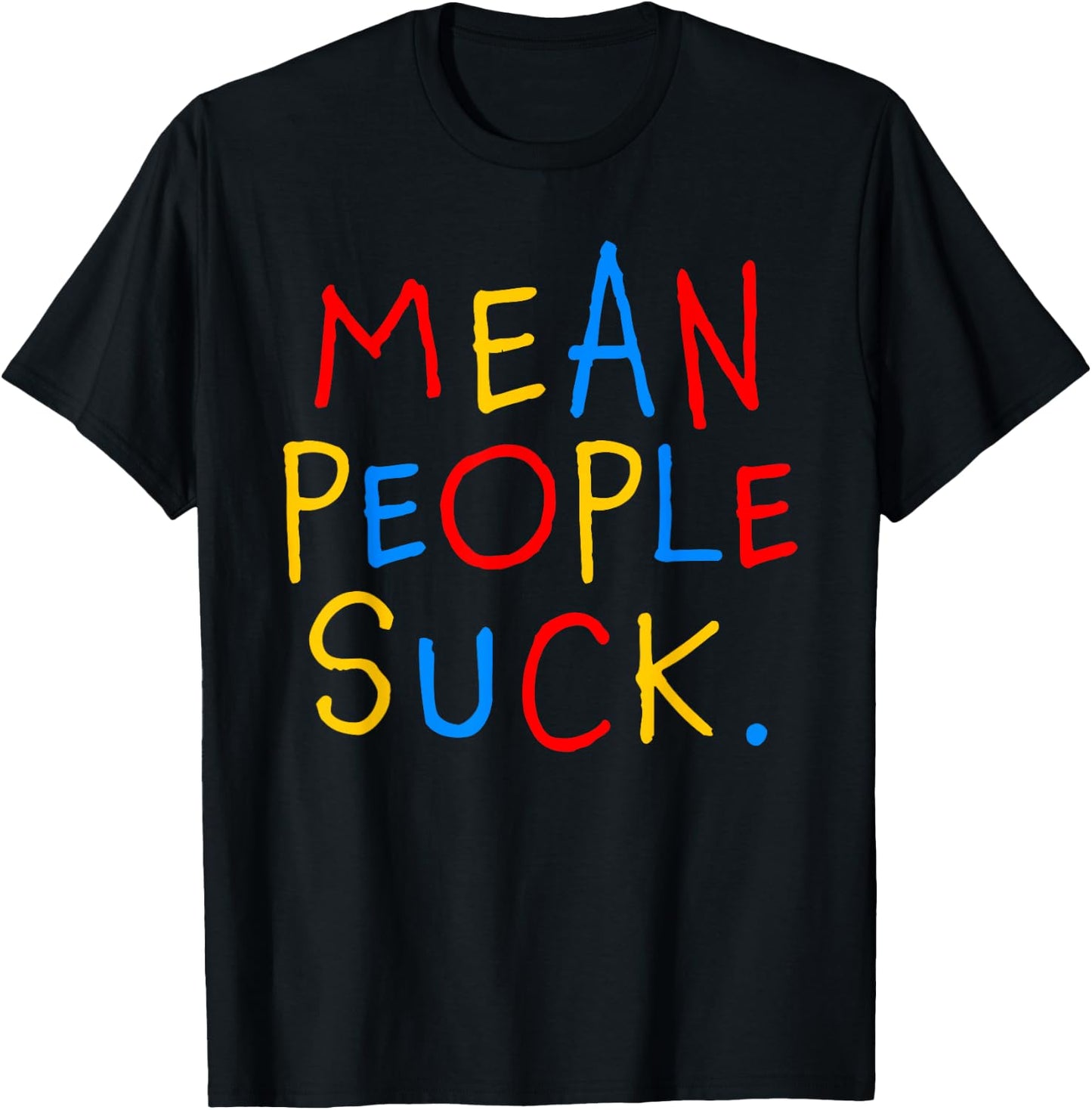 Mean People Suck Anti Bullying Awareness Message T-Shirt - T-Shirt | Black